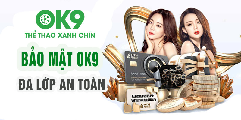 bảo mật ok9 đa lớp an toàn