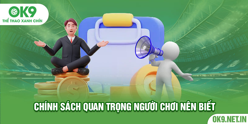 Chính sách quan trọng người chơi nên biết