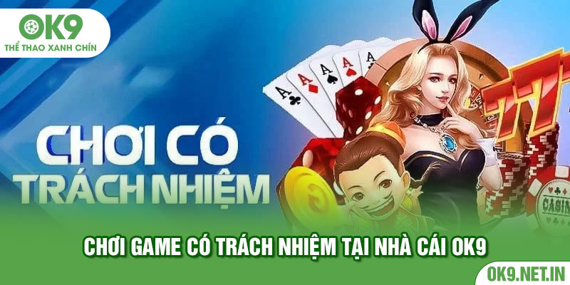 Chơi game có trách nhiệm tại nhà cái OK9