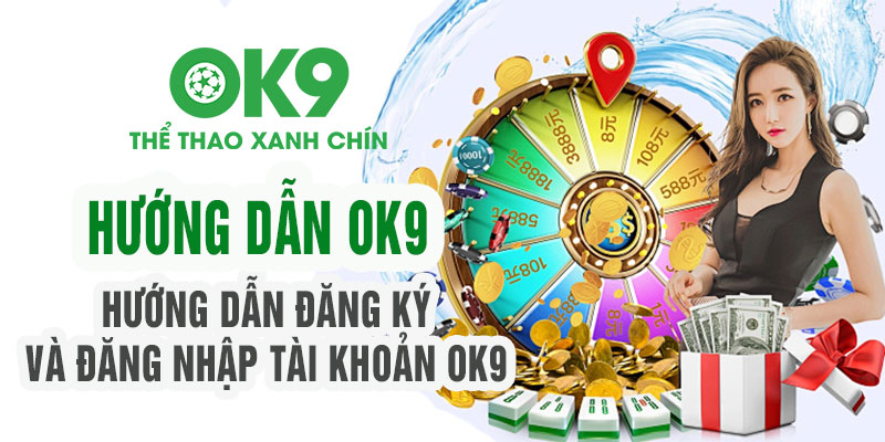 Hướng dẫn cơ bản để tham gia giải trí tại ok9