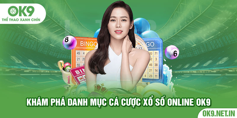 Khám phá danh mục cá cược xổ số online OK9