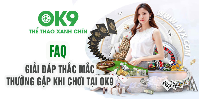 Trả lời câu hỏi hay gặp tại nhà cái ok9